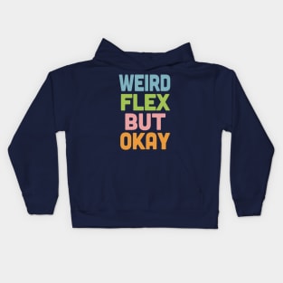 Weird Flex But Okay / Humorous Typography Slogan Kids Hoodie